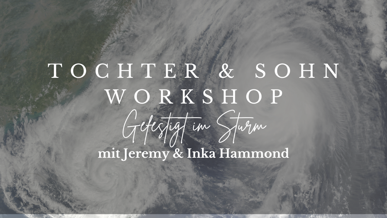 Tochter & Sohn Workshop - Gefestigt im Sturm