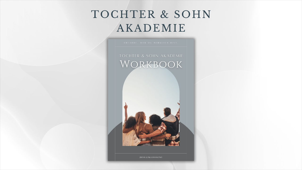 Tochter & Sohn Workbook (für Ehepartner bzw. 2te Akademierunde)