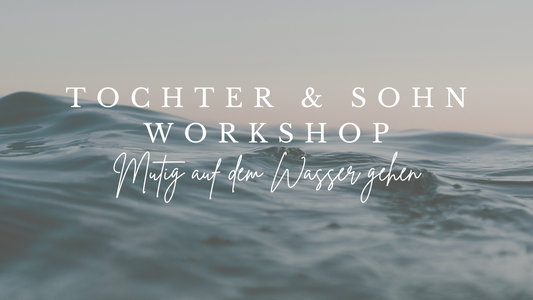 Tochter & Sohn Workshop - Mutig auf dem Wasser gehen