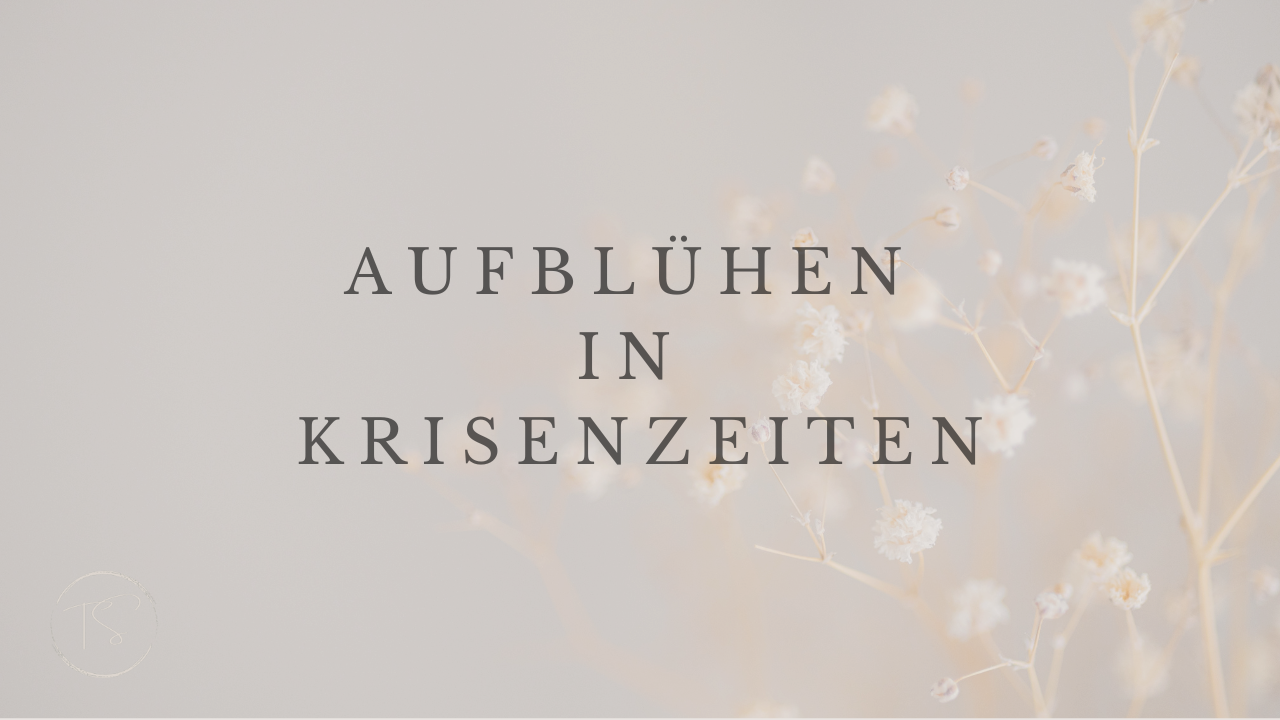 Aufblühen in Krisenzeiten