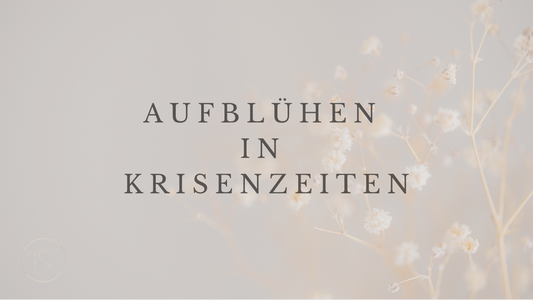 Aufblühen in Krisenzeiten