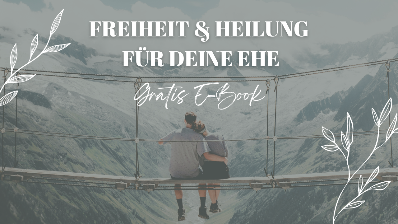 Freiheit & Heilung für deine Ehe - GRATIS E-Book